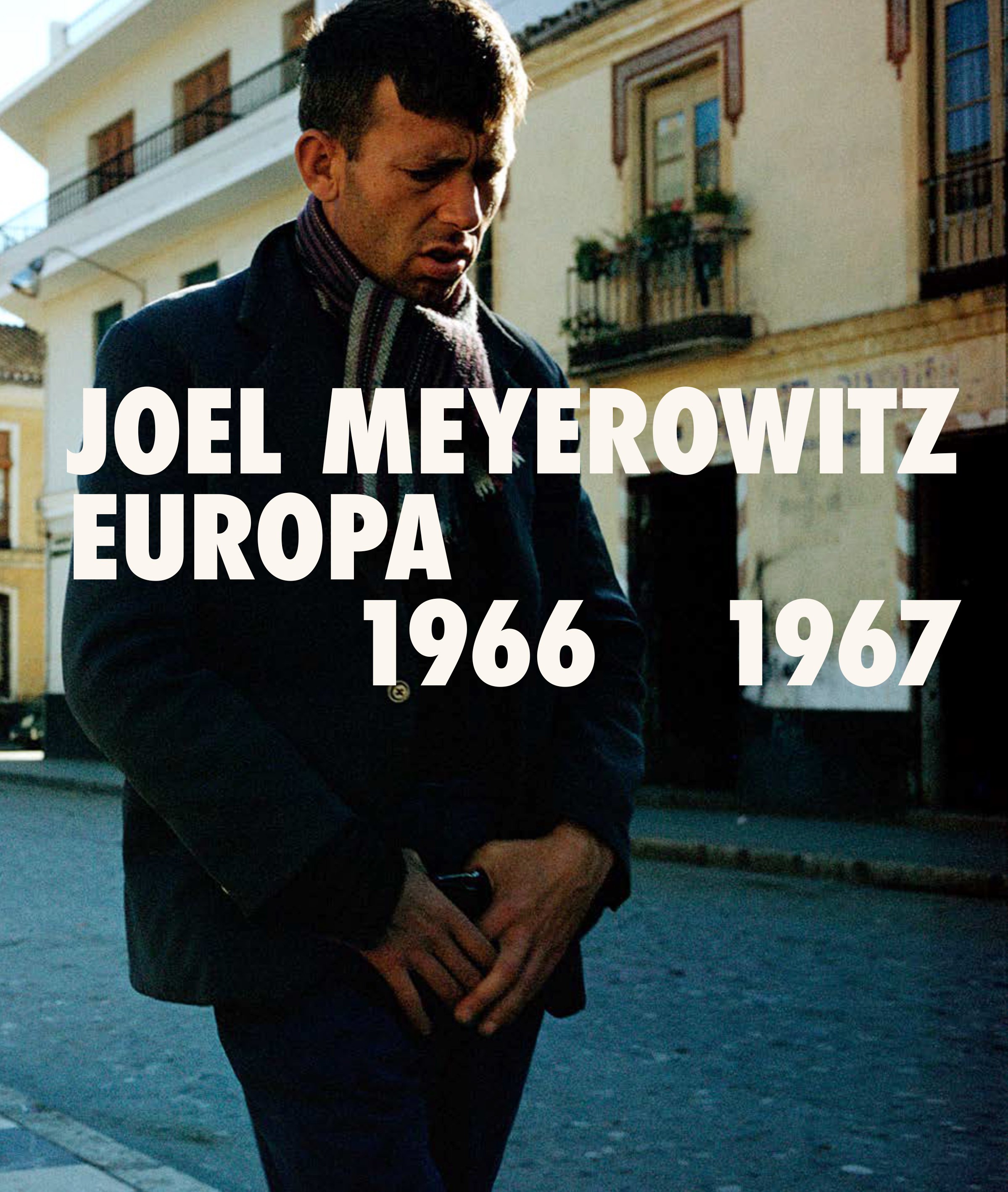Joel Meyerowitz Europa 1966 1967
